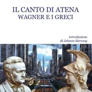 Il canto di Atena. Wagner e i greci Direttamente Dal Produttore