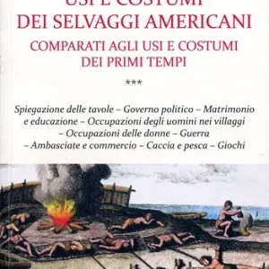 Usi e costumi dei selvaggi americani comparati agli usi e costumi dei primi tempi. Vol. 3 Popolare