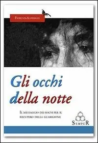 Spedito Oggi Gli occhi della notte. Il messaggio dei sogni per il recupero della guarigione