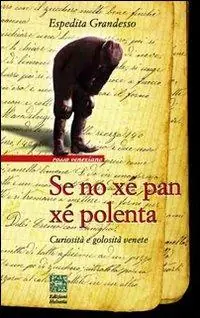Occasione Se no xé pan xé polenta. Curiosità e golosità venete