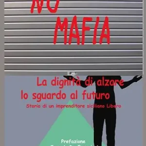 Ultimissimo Modello No mafia. La dignità di alzare lo sguardo al futuro