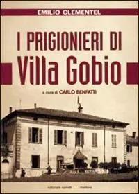 I prigionieri di villa Gobio. Memorie di un agente italiano al servizio dell‘intelligence inglese (1943-1945) Compra Adesso
