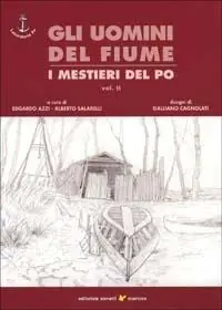Gli uomini del fiume. I mestieri del Po. Vol. 2 Prezzo Conveniente
