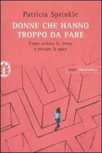 Must-Have Donne che hanno troppo da fare. Come evitare lo stress e trovare la pace