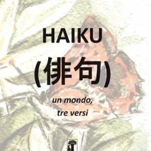 Affare Haiku. Un mondo, tre versi