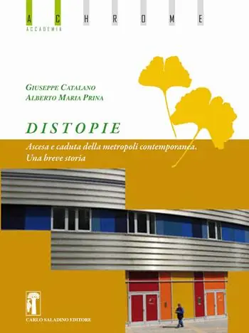 Nuovo Arrivo Distopie. Ascesa e caduta della metropoli contemporanea. Una breve storia. Nuova ediz.