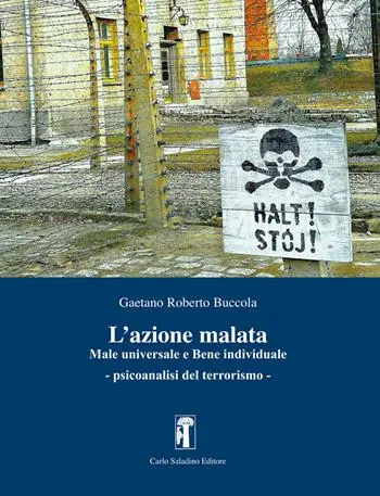 Novità L‘azione malata. Male universale e bene individuale. Psicoanalisi del terrorismo
