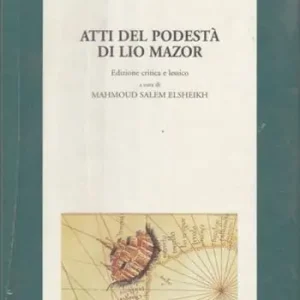 Atti del podestà di Lio Mazor. Ediz. critica Prezzo Basso