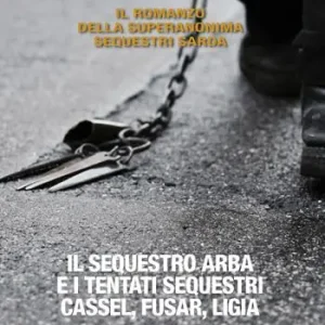 Il sequestro Arba e i tentati sequestri Cassel, Fusar, Ligia Ordina Subito