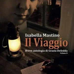 Il viaggio. Breve antologia di Grazia Deledda. Vol. 2 Professionale