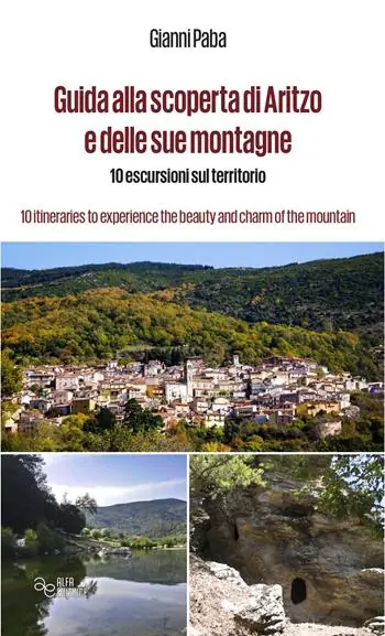 Guida alla scoperta di Aritzo e delle sue montagne. 10 escursioni sul territorio-10 itineraries to experience the beauty and charm of the mountains. Ediz. bilingue Affare
