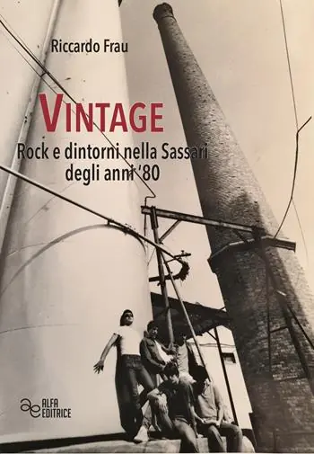Vintage. Rock e dintorni nella Sassari degli anni ‘80. Ediz. integrale Novità