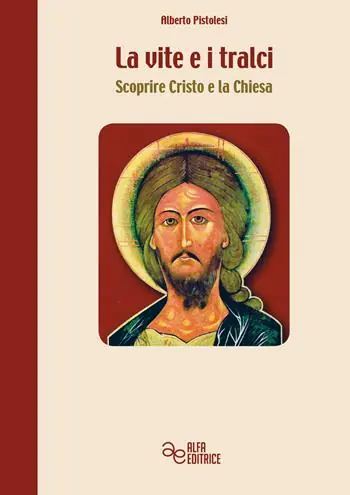 La vite e i tralci. Scoprire Cristo e la Chiesa Prezzo Conveniente