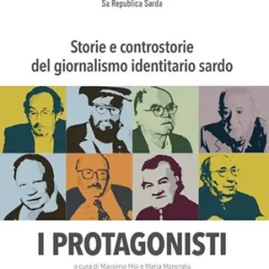 Più Venduto Storie e controstorie del giornalismo identitario sardo. I protagonisti. Ediz. integrale