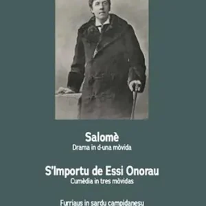 Teatru de Oscar Wilde. Salomè-Drama in d‘una mòvida–S’Importu de Essi Onorau-Cumèdia in tres mòvidas Esclusivo