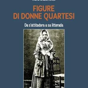 Ultimissimo Modello Figure di donne quartesi. Da s‘attitadora a sa litteram