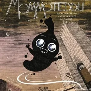 Ultimissimo Modello Mommoteddu. Su mostrixeddu chi non bolit drommiri