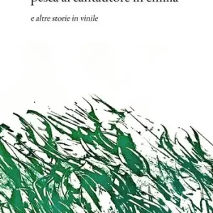 Pesca al cantautore in Emilia. E altre storie in vinile Ultime Pezzi