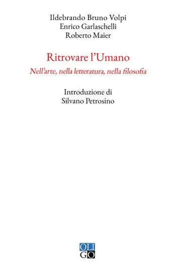 Ritrovare l‘umano. Nell‘arte, nella letteratura, nella filosofia Occasione Imperdibile