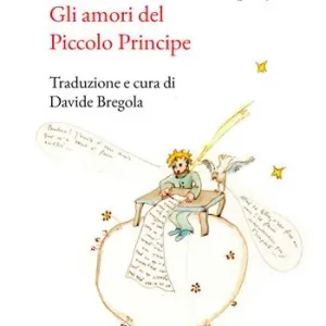 Offerta Limitata Gli amori del Piccolo Principe