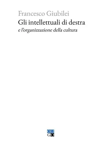 Ultime Pezzi Gli intellettuali di destra e l’organizzazione della cultura