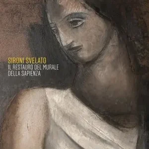 Sironi svelato. Il restauro del murale della Sapienza. Ediz. illustrata Promozione Esclusiva