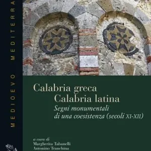 Calabria greca. Calabria latina. Segni monumentali di una coesistenza (secoli XI-XII) Non Perdere