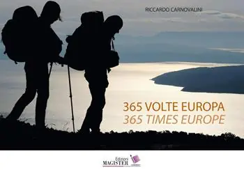 365 volte Europa. Fotoracconto di 1 anno sempre a piedi attraverso 22 nazioni-365 Times Europe. A photographic story of 1 year, always on foot, across 22 nations. Ediz. illustrata Novità