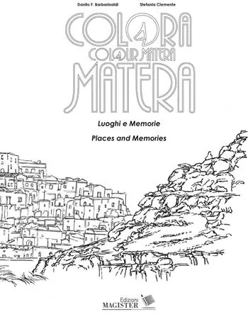 Colora Matera. Luoghi e memorie-Colour Matera. Places and memories. Ediz. bilingue Scelto Dai Clienti