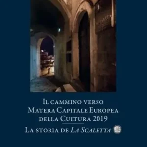 Il cammino verso Matera. Capitale europea della cultura nel 2019. La storia de «La Scaletta» Ultima Occasione