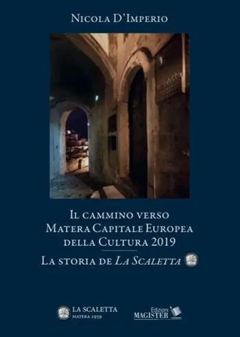 Il cammino verso Matera. Capitale europea della cultura nel 2019. La storia de «La Scaletta» Ultima Occasione