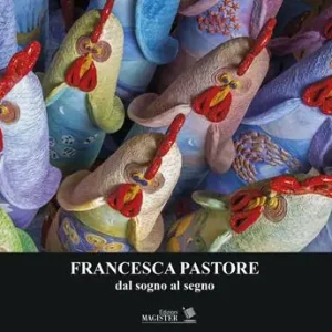 Francesca Pastore. Dal sogno al segno. Ediz. illustrata Ultima Occasione