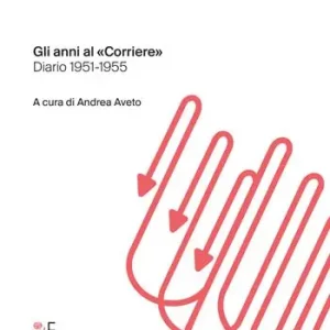 Gli anni al «Corriere». Diario 1951-1955 Popolare