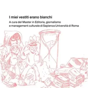 Scelto Dai Clienti I miei vestiti erano bianchi. Le ragazze e i ragazzi degli Ipm del progetto Sapienza libera tutt*
