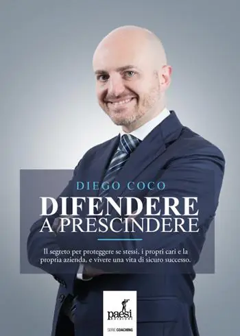Più Venduto Difendere a prescindere. Il segreto per proteggere se stessi, i propri cari e la propria azienda, e vivere una vita di sicuro successo