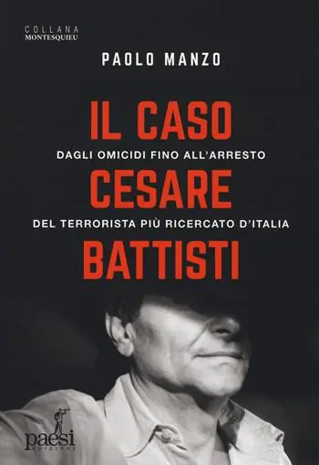 Spedito Oggi Il caso Cesare Battisti. Dagli omicidi fino all‘arresto del terrorista più ricercato d‘Italia