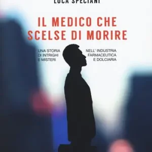 Più Venduto Il medico che scelse di morire