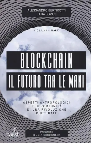 Blockchain il futuro tra le mani. Aspetti antropologici e opportunità di una rivoluzione culturale Offerta Limitata