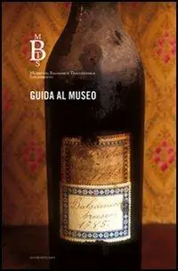 Guida al museo. Museo Balsamico Tradizionale Spilamberto Prezzo Conveniente