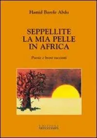 Promozione Seppellite la mia pelle in Africa. Poesie e brevi racconti