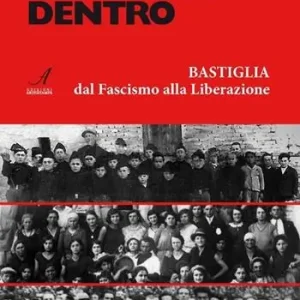 La guerra dentro. Bastiglia dal Fascismo alla Liberazione Saldi