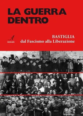 La guerra dentro. Bastiglia dal Fascismo alla Liberazione Saldi