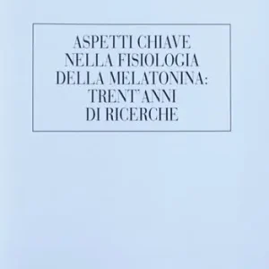 Aspetti chiave nella fisiologia della melatonina trent‘anni di ricerche Affare