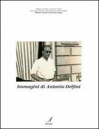 Immagini di Antonio Delfini Esclusivo