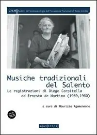 Musiche tradizionali del Salento. Le registrazioni di Diego Carpitella ed Ernesto De Martino. Con CD Audio Nuova Collezione