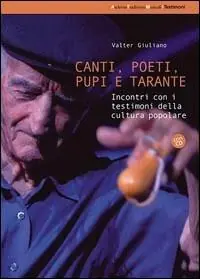 Canti, poeti, pupi e tarante. Incontri con i testimoni della cultura popolare. Con CD Audio Professionale