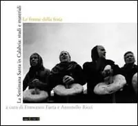 Le forme della festa. La settimana santa in Calabria studi e materiali. Ediz. illustrata. Con CD Audio Promozione Esclusiva