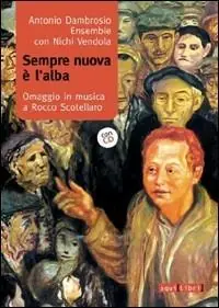 Solo Oggi Sempre nuova è l‘alba. Omaggio in musica a Rocco Scotellaro. Con CD Audio