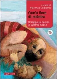 Com‘a fiore de rientra. Omaggi in musica a Eugenio Cirese. Con CD Audio Spedizione Espresso