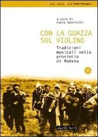 Con la guazza sul violino. Tradizioni musicali nella provincia di Modena. Con CD Audio Promozione